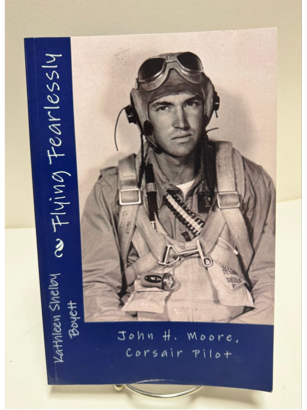 Flying Fearlessly: John H Moore by Kathleen Shelby Boyett (2017, Double Signed)